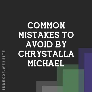 Common Mistakes to Avoid by Chrystalla Michael | Indexof