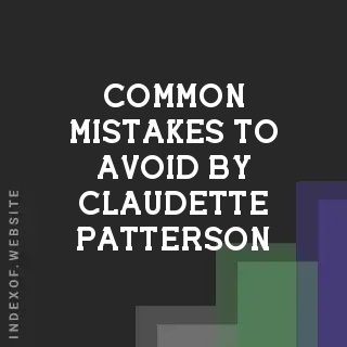 Common Mistakes to Avoid by Claudette Patterson | Indexof