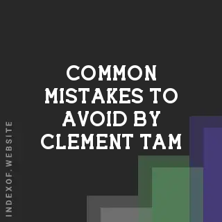 Common Mistakes to Avoid by Clement Tam | Indexof