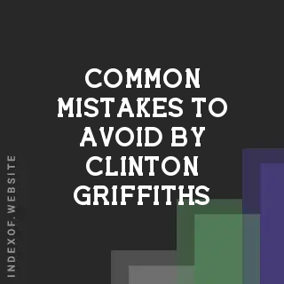 Common Mistakes to Avoid by Clinton Griffiths | Indexof
