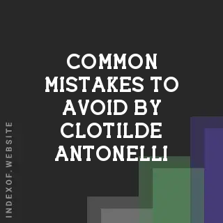 Common Mistakes to Avoid by Clotilde Antonelli | Indexof