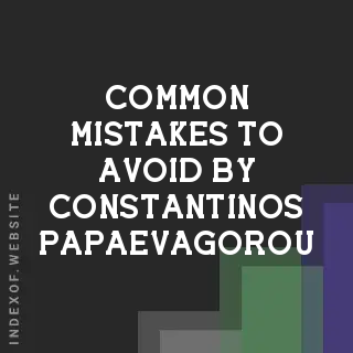 Common Mistakes to Avoid by Constantinos Papaevagorou | Indexof