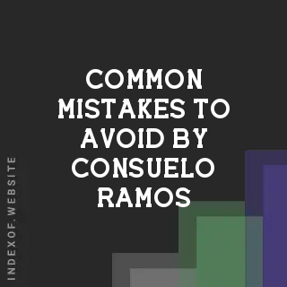 Common Mistakes to Avoid by Consuelo Ramos | Indexof