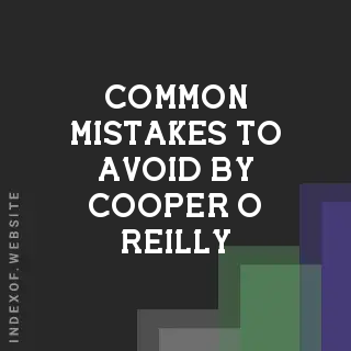 Common Mistakes to Avoid by Cooper O Reilly | Indexof