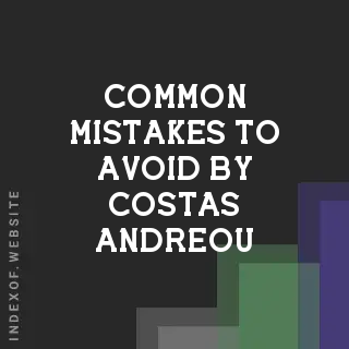 Common Mistakes to Avoid by Costas Andreou | Indexof