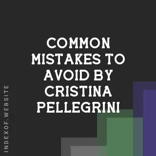 Common Mistakes to Avoid by Cristina Pellegrini | Indexof