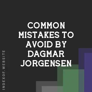 Common Mistakes to Avoid by Dagmar Jorgensen | Indexof