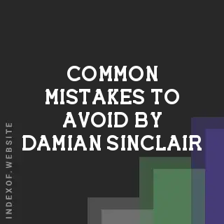 Common Mistakes to Avoid by Damian Sinclair | Indexof