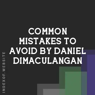 Common Mistakes to Avoid by Daniel Dimaculangan | Indexof