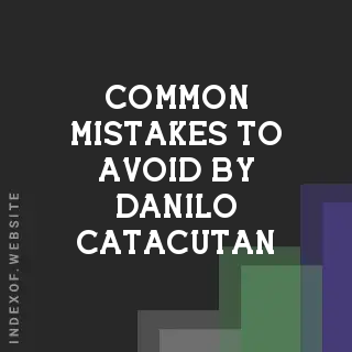 Common Mistakes to Avoid by Danilo Catacutan | Indexof