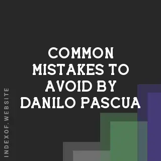 Common Mistakes to Avoid by Danilo Pascua | Indexof