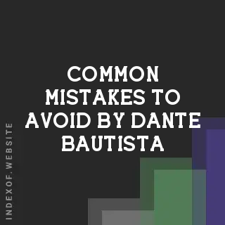 Common Mistakes to Avoid by Dante Bautista | Indexof