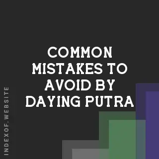 Common Mistakes to Avoid by Daying Putra | Indexof