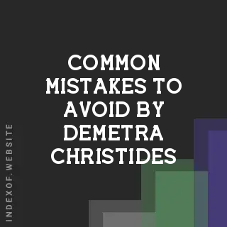 Common Mistakes to Avoid by Demetra Christides | Indexof
