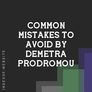 Common Mistakes to Avoid by Demetra Prodromou | Indexof
