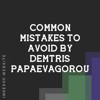 Common Mistakes to Avoid by Demtris Papaevagorou | Indexof