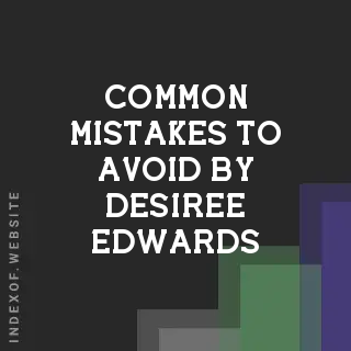 Common Mistakes to Avoid by Desiree Edwards | Indexof