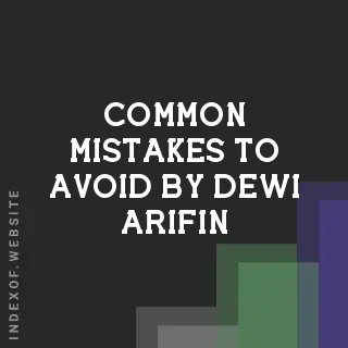 Common Mistakes to Avoid by Dewi Arifin | Indexof