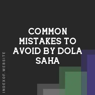 Common Mistakes to Avoid by Dola Saha | Indexof