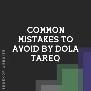 Common Mistakes to Avoid by Dola Tareq | Indexof