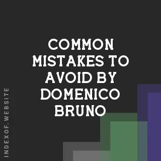 Common Mistakes to Avoid by Domenico Bruno | Indexof