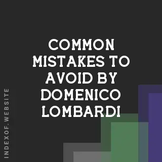 Common Mistakes to Avoid by Domenico Lombardi | Indexof