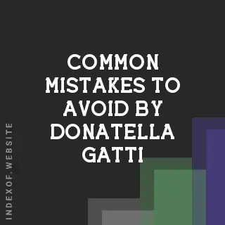 Common Mistakes to Avoid by Donatella Gatti | Indexof