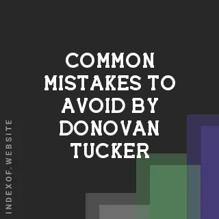 Common Mistakes to Avoid by Donovan Tucker | Indexof