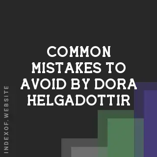 Common Mistakes to Avoid by Dora Helgadottir | Indexof