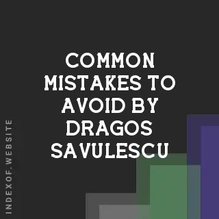 Common Mistakes to Avoid by Dragos Savulescu | Indexof