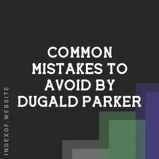 Common Mistakes to Avoid by Dugald Parker | Indexof