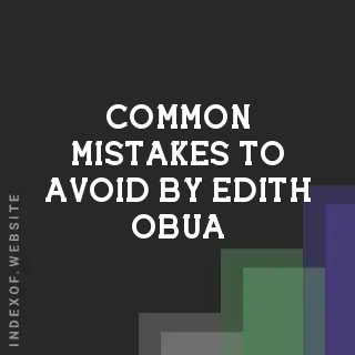 Common Mistakes to Avoid by Edith Obua | Indexof
