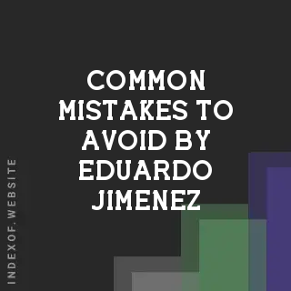 Common Mistakes to Avoid by Eduardo Jimenez | Indexof
