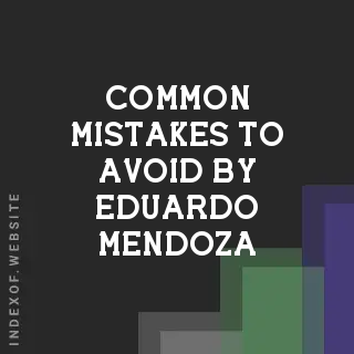 Common Mistakes to Avoid by Eduardo Mendoza | Indexof