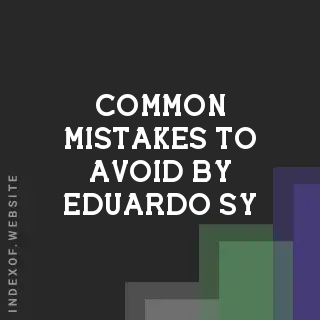 Common Mistakes to Avoid by Eduardo Sy | Indexof