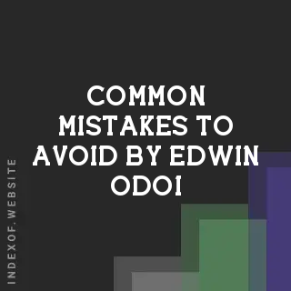 Common Mistakes to Avoid by Edwin Odoi | Indexof