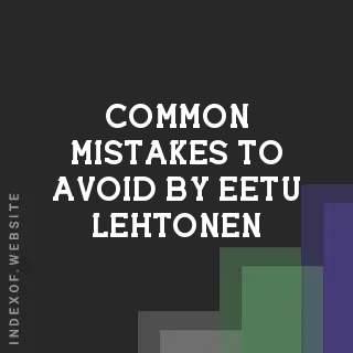 Common Mistakes to Avoid by Eetu Lehtonen | Indexof