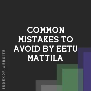Common Mistakes to Avoid by Eetu Mattila | Indexof