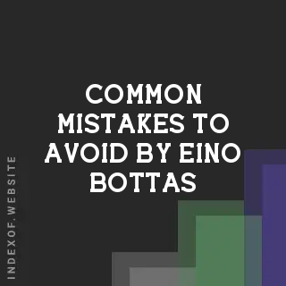 Common Mistakes to Avoid by Eino Bottas | Indexof