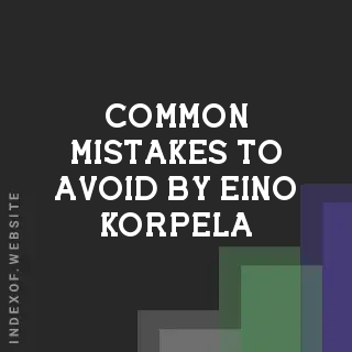Common Mistakes to Avoid by Eino Korpela | Indexof