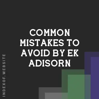 Common Mistakes to Avoid by Ek Adisorn | Indexof