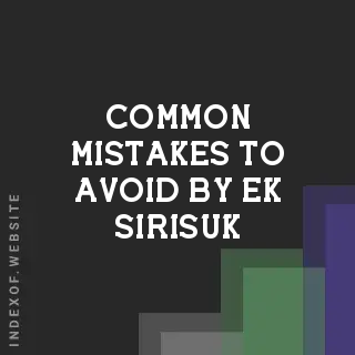 Common Mistakes to Avoid by Ek Sirisuk | Indexof