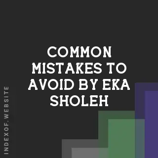 Common Mistakes to Avoid by Eka Sholeh | Indexof