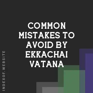 Common Mistakes to Avoid by Ekkachai Vatana | Indexof