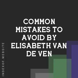 Common Mistakes to Avoid by Elisabeth van de Ven | Indexof