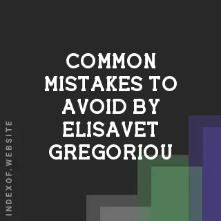 Common Mistakes to Avoid by Elisavet Gregoriou | Indexof