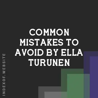 Common Mistakes to Avoid by Ella Turunen | Indexof