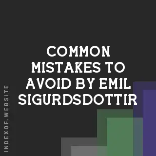 Common Mistakes to Avoid by Emil Sigurdsdottir | Indexof
