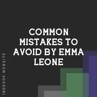 Common Mistakes to Avoid by Emma Leone | Indexof