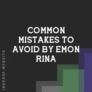 Common Mistakes to Avoid by Emon Rina | Indexof